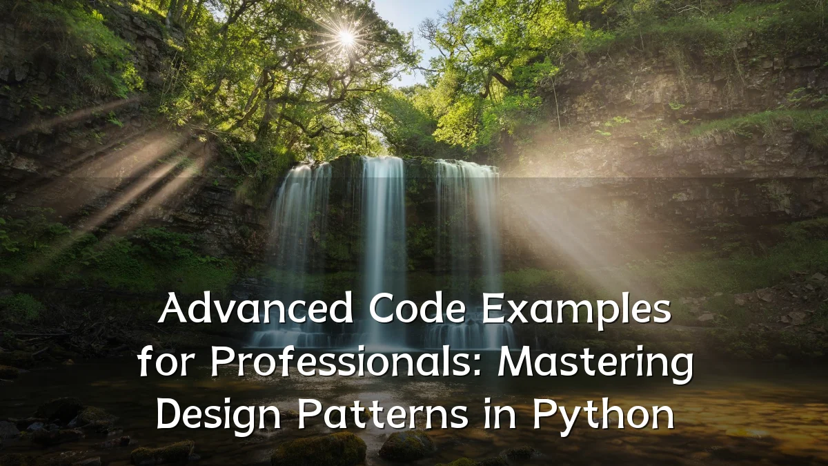 Advanced Code Examples for Professionals: Mastering Design Patterns in Python