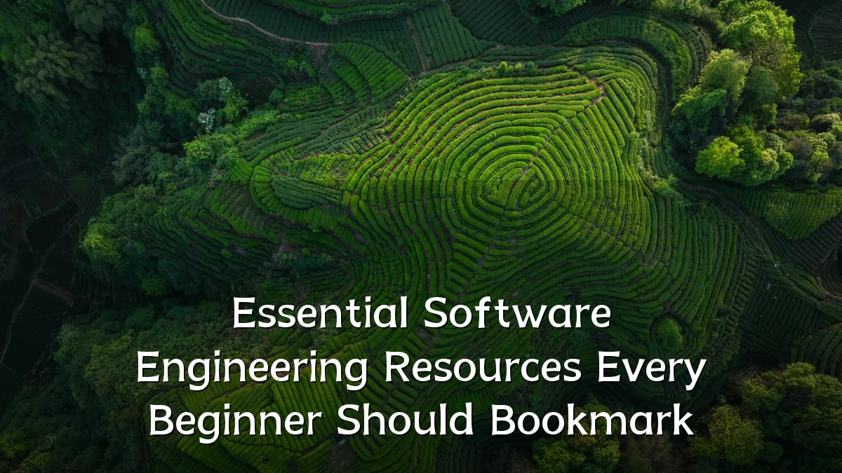 Essential Software Engineering Resources Every Beginner Should Bookmark