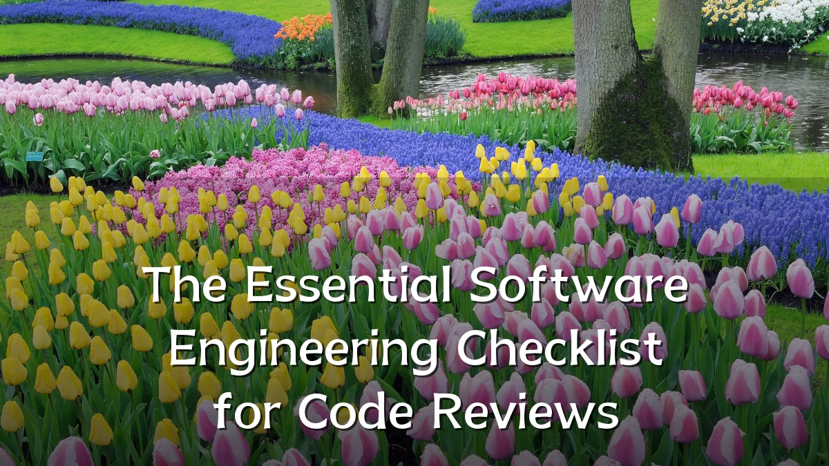 The Essential Software Engineering Checklist for Code Reviews
